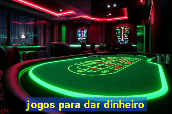 jogos para dar dinheiro